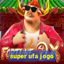 super ufa jogo